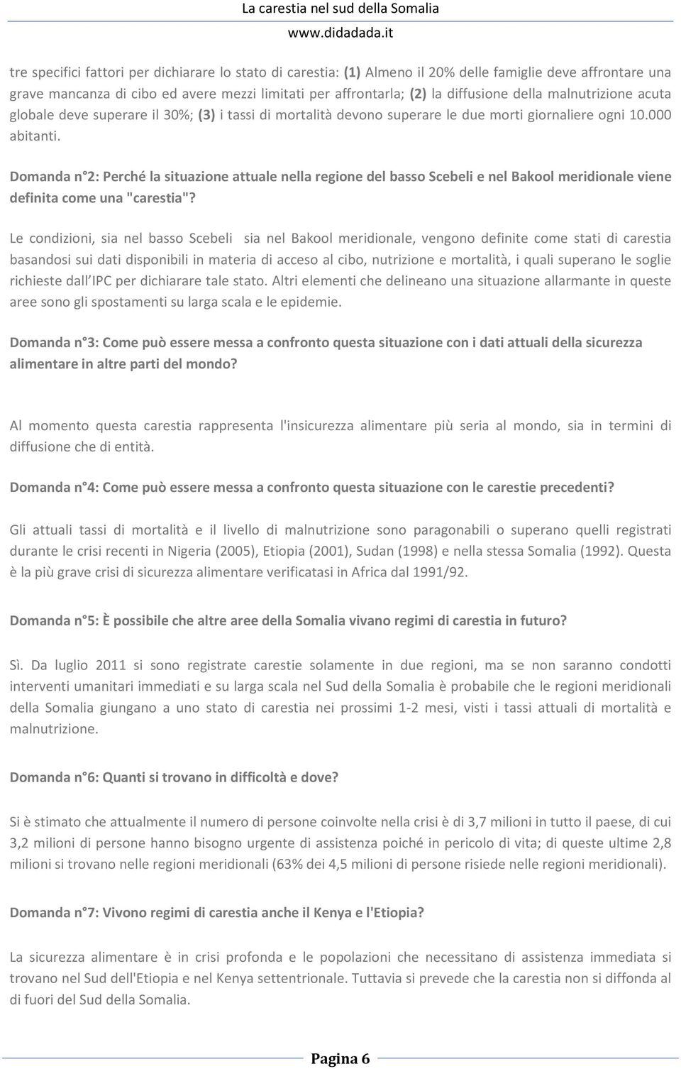 Domanda n 2: Perché la situazione attuale nella regione del basso Scebeli e nel Bakool meridionale viene definita come una "carestia"?