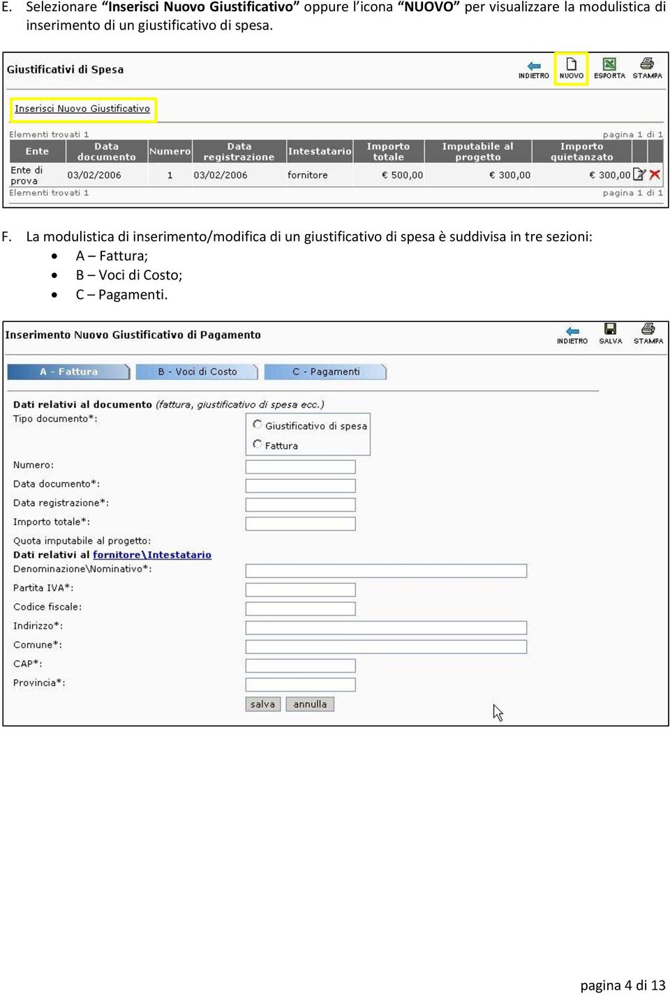 F. La modulistica di inserimento/modifica di un giustificativo di spesa è