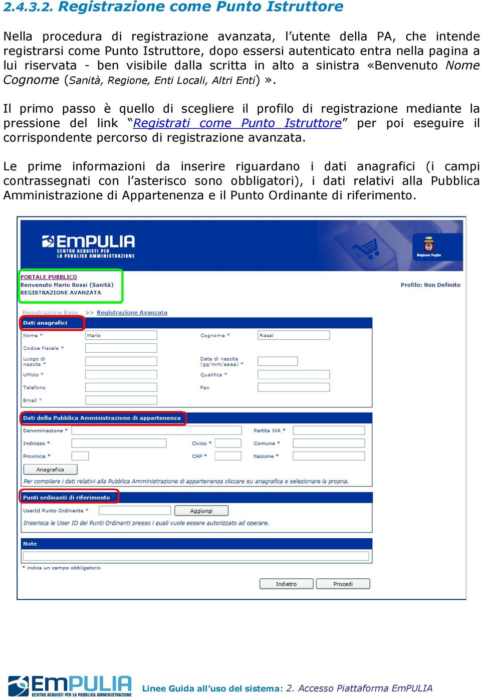 Il primo passo è quello di scegliere il profilo di registrazione mediante la pressione del link Registrati come Punto Istruttore per poi eseguire il corrispondente percorso di