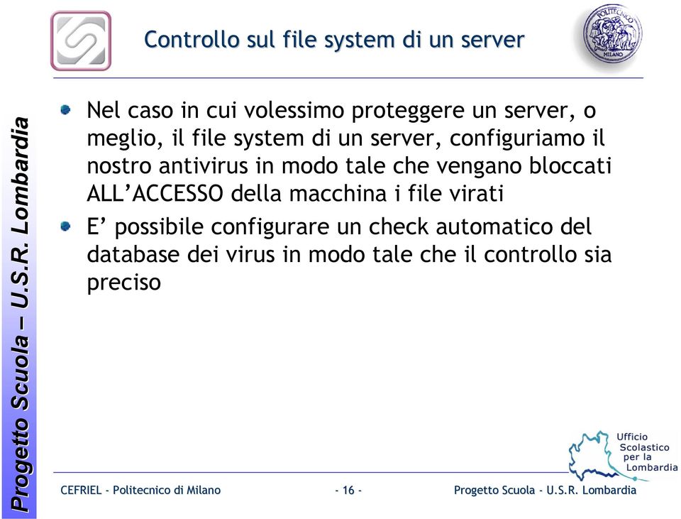 che vengano bloccati ALL ACCESSO della macchina i file virati E possibile configurare