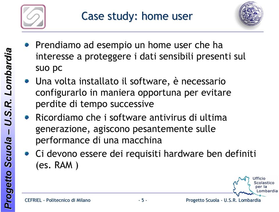 evitare perdite di tempo successive Ricordiamo che i software antivirus di ultima generazione, agiscono