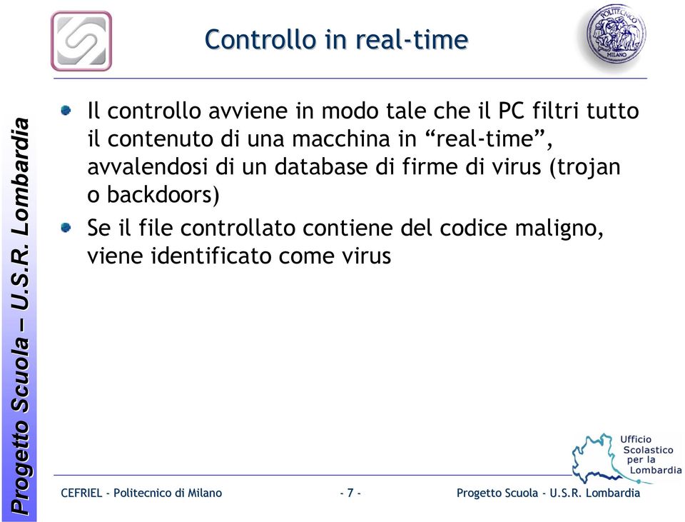 di un database di firme di virus (trojan o backdoors) Se il file