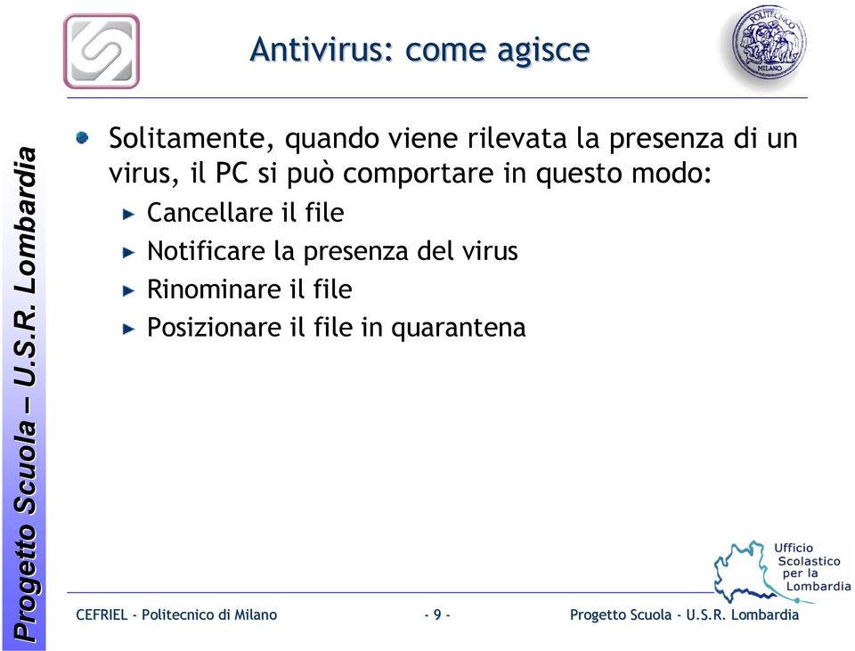 modo: Cancellare il file Notificare la presenza del virus