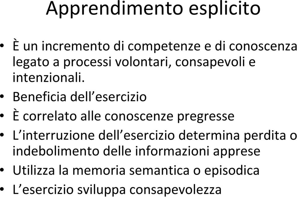 Beneficia dell esercizio È correlato alle conoscenze pregresse L interruzione dell