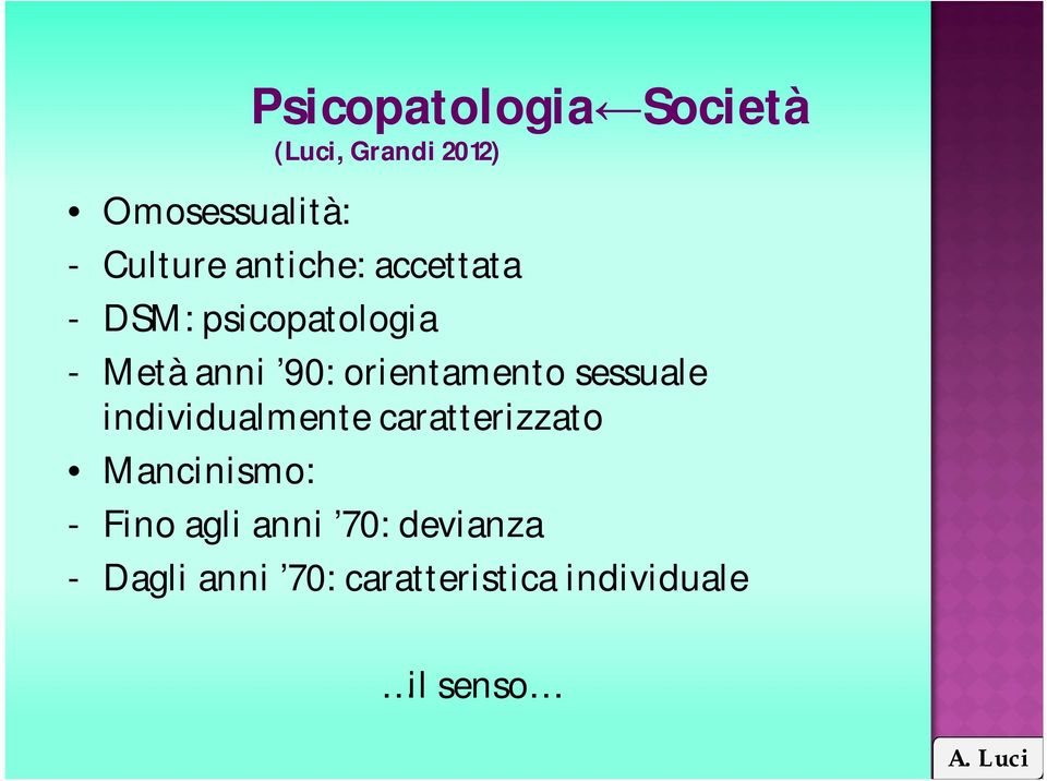 sessuale individualmente caratterizzato Mancinismo: - Fino agli anni