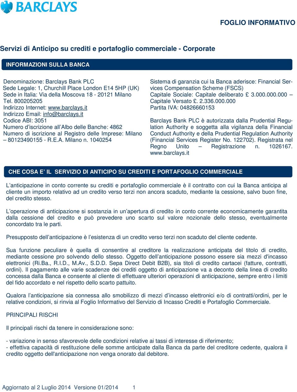 it Codice ABI: 3051 Numero d iscrizione all Albo delle Banche: 4862 Numero di iscrizione al Registro delle Imprese: Milano 80123490155 - R.E.A. Milano n.