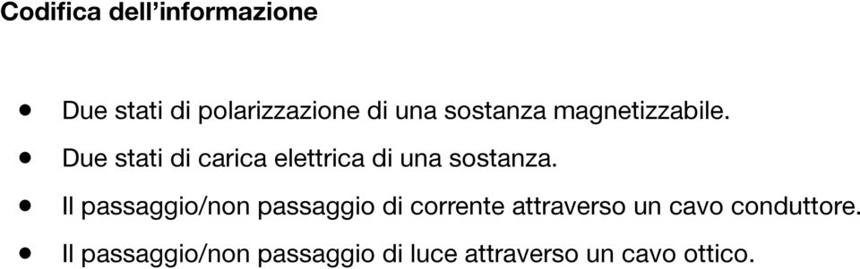 Due stati di carica elettrica di una sostanza.