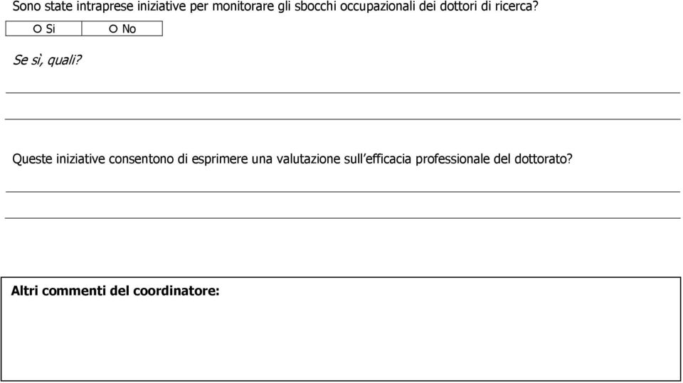 Queste iniziative consentono di esprimere una valutazione sull