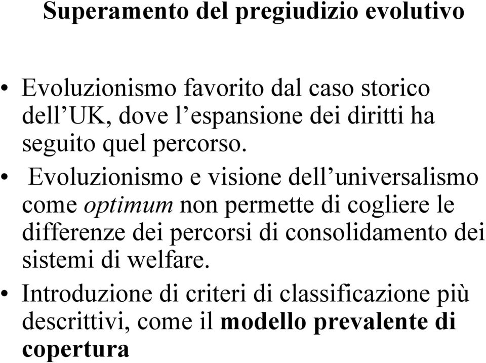 Evoluzionismo e visione dell universalismo come optimum non permette di cogliere le differenze