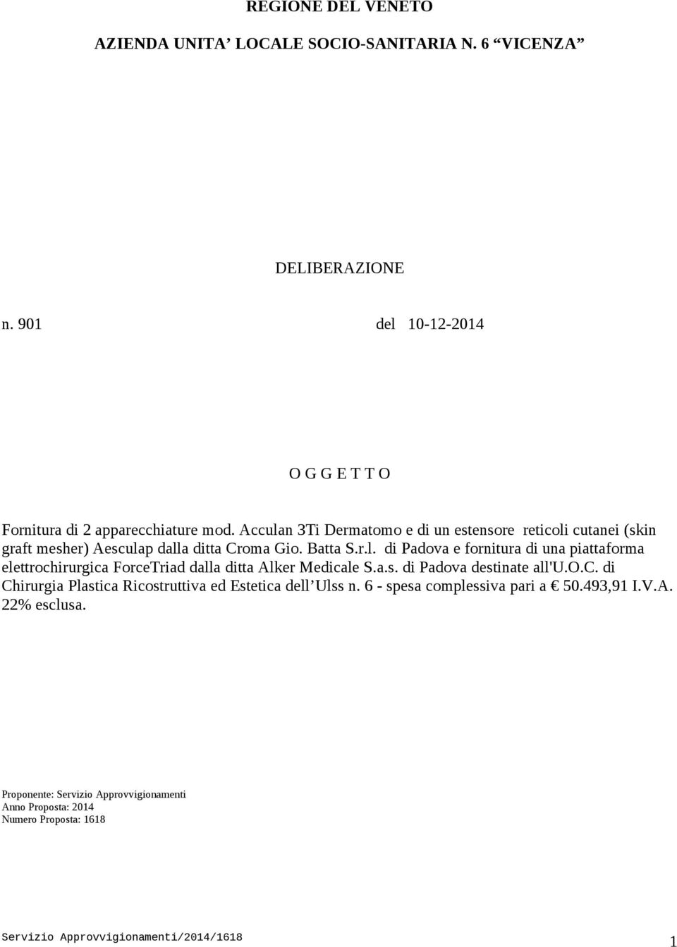 a.s. di Padova destinate all'u.o.c. di Chirurgia Plastica Ricostruttiva ed Estetica dell Ulss n. 6 - spesa complessiva pari a 50.493,91 I.V.A.