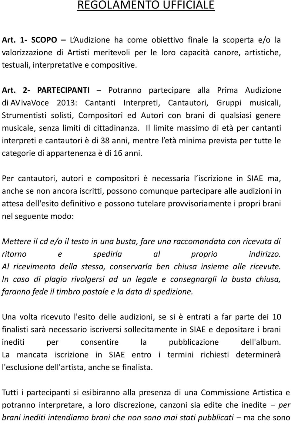 sti meritevoli per le loro capacità canore, artistiche, testuali, interpretative e compositive. Art.