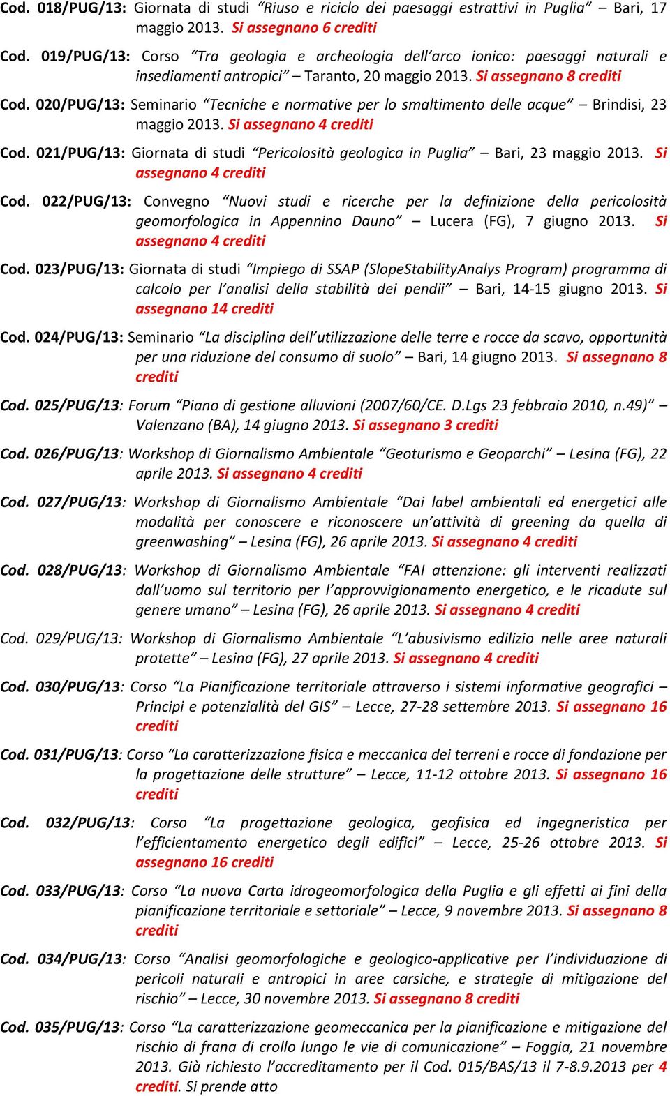 020/PUG/13: Seminario Tecniche e normative per lo smaltimento delle acque Brindisi, 23 maggio 2013. Si assegnano 4 Cod.