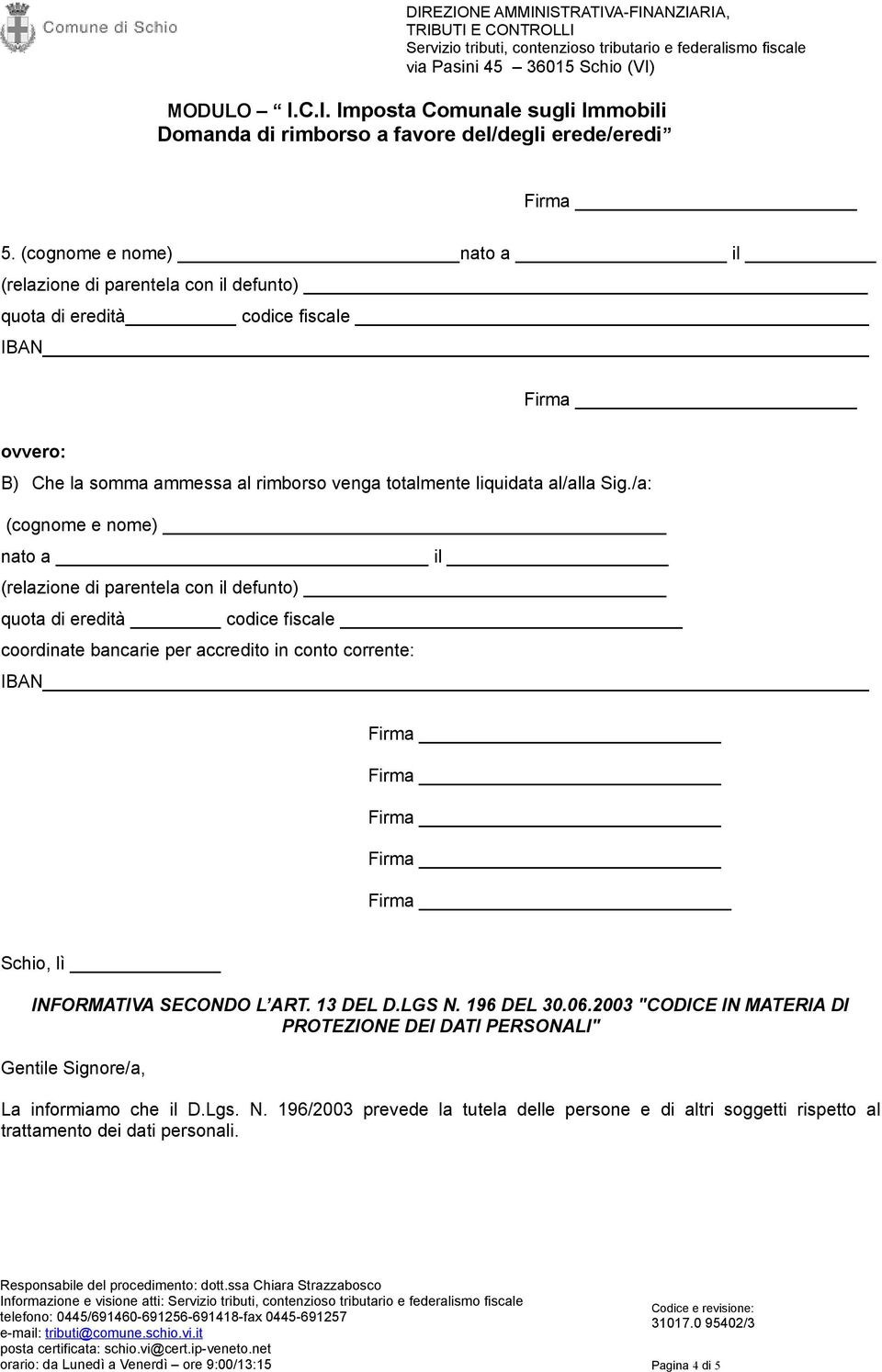 conto corrente: Schio, lì INFORMATIVA SECONDO L ART. 13 DEL D.LGS N. 196 DEL 30.06.