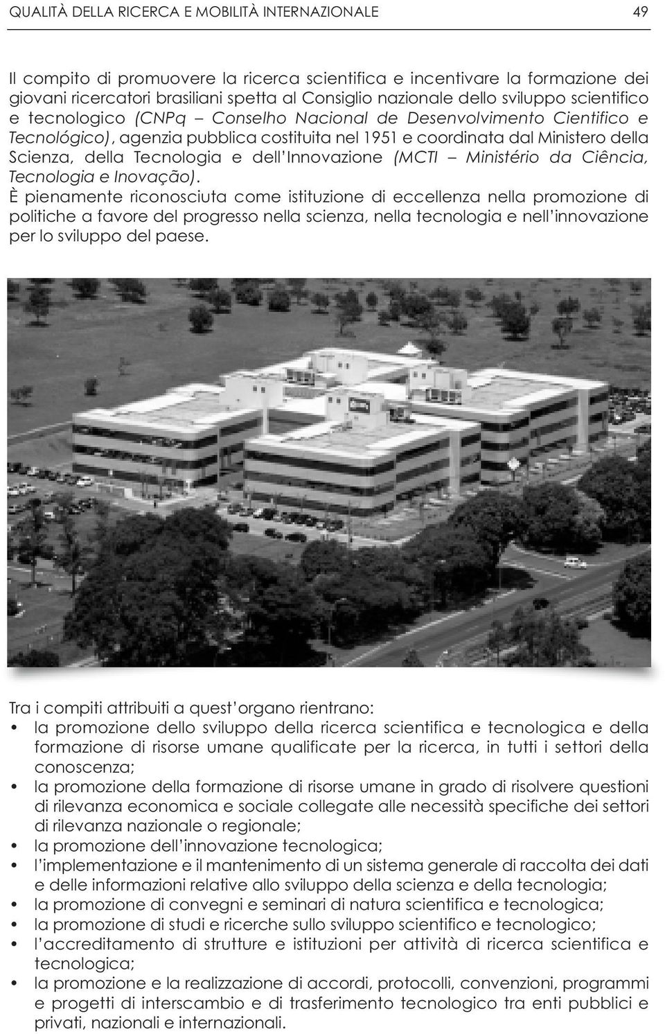 Tecnologia e dell Innovazione (MCTI Ministério da Ciência, Tecnologia e Inovação).