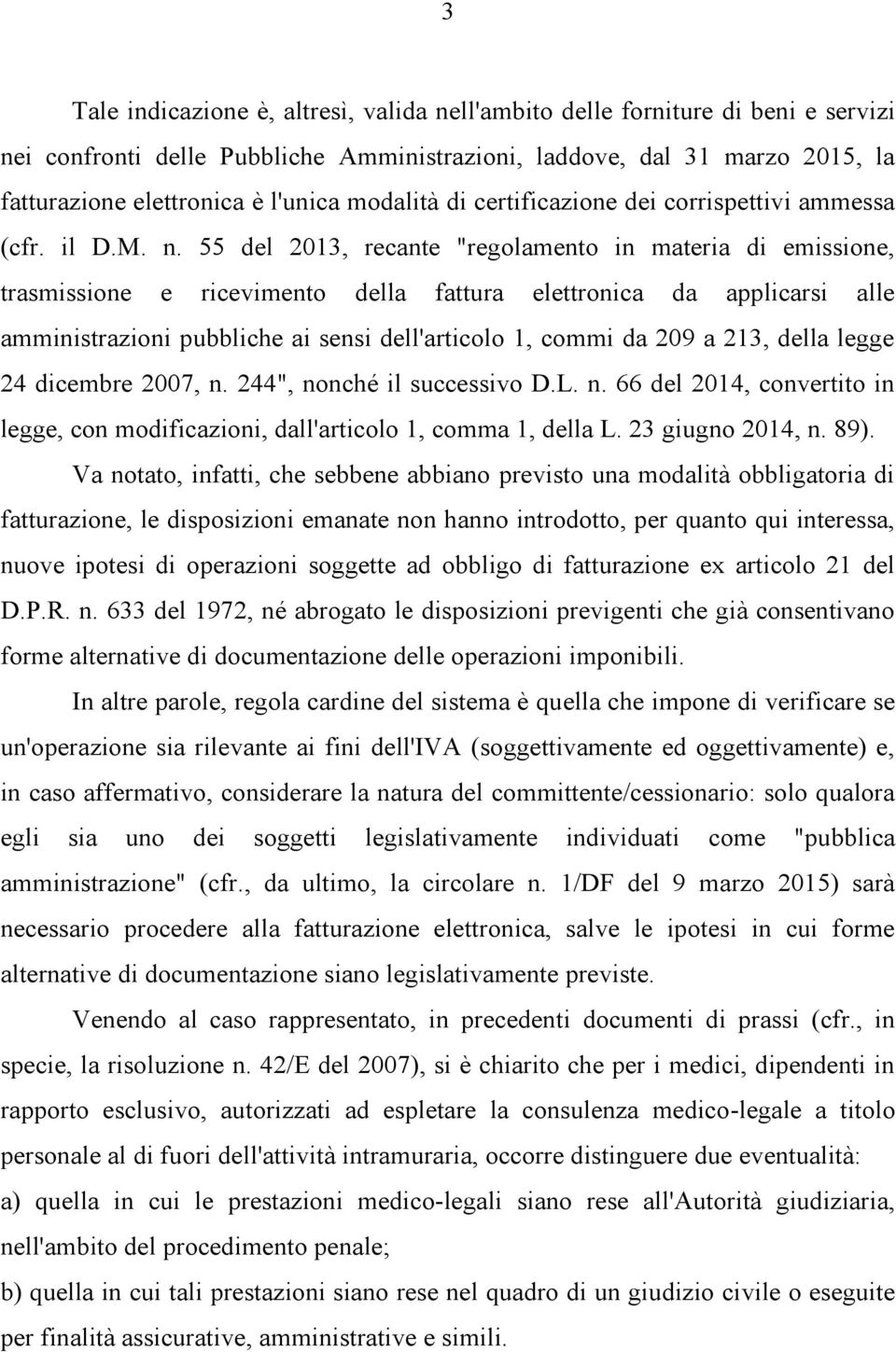 55 del 2013, recante "regolamento in materia di emissione, trasmissione e ricevimento della fattura elettronica da applicarsi alle amministrazioni pubbliche ai sensi dell'articolo 1, commi da 209 a