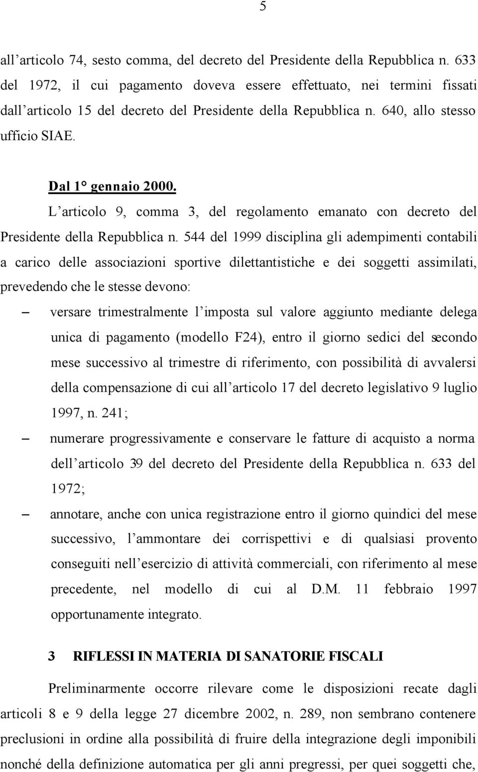 L articolo 9, comma 3, del regolamento emanato con decreto del Presidente della Repubblica n.