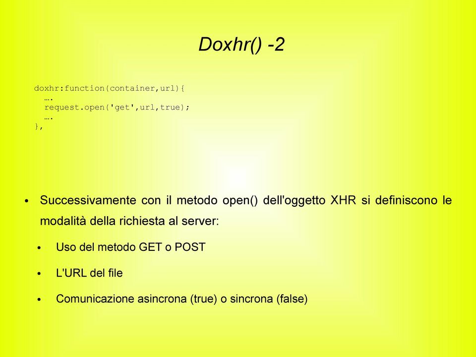 , Successivamente con il metodo open() dell'oggetto XHR si