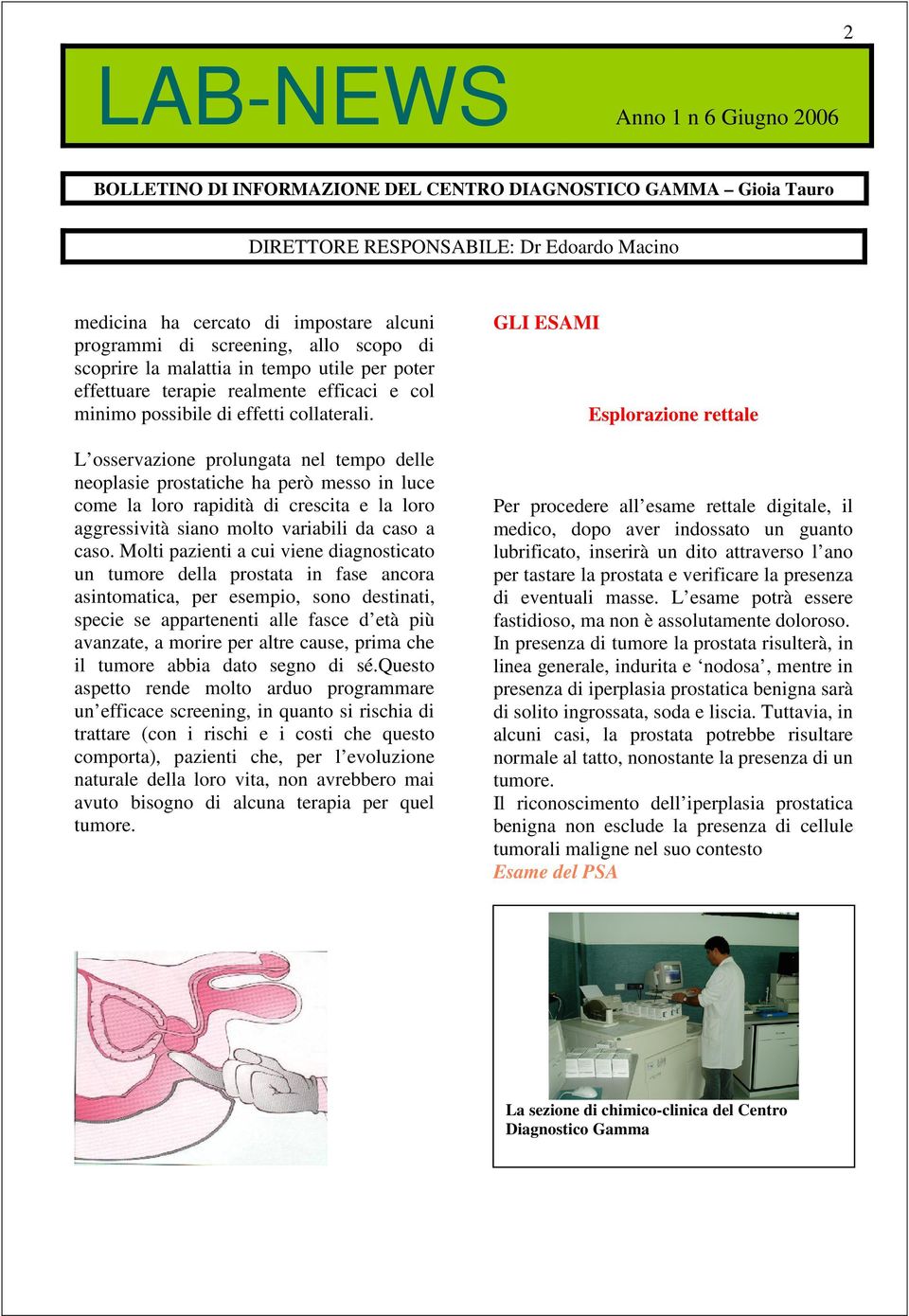 Molti pazienti a cui viene diagnosticato un tumore della prostata in fase ancora asintomatica, per esempio, sono destinati, specie se appartenenti alle fasce d età più avanzate, a morire per altre