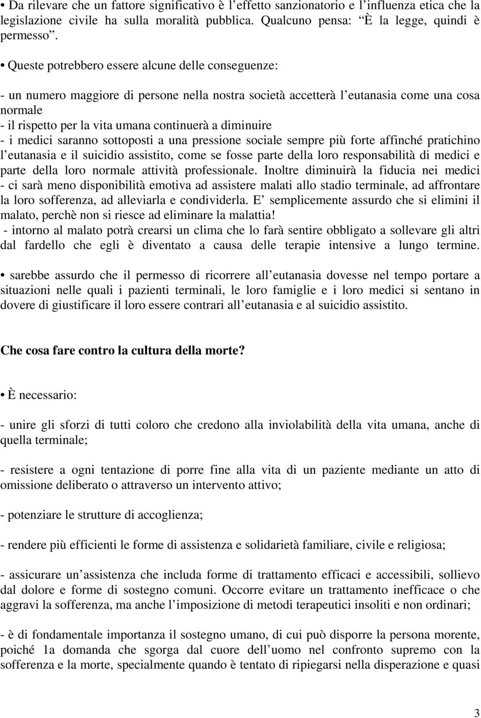 diminuire - i medici saranno sottoposti a una pressione sociale sempre più forte affinché pratichino l eutanasia e il suicidio assistito, come se fosse parte della loro responsabilità di medici e