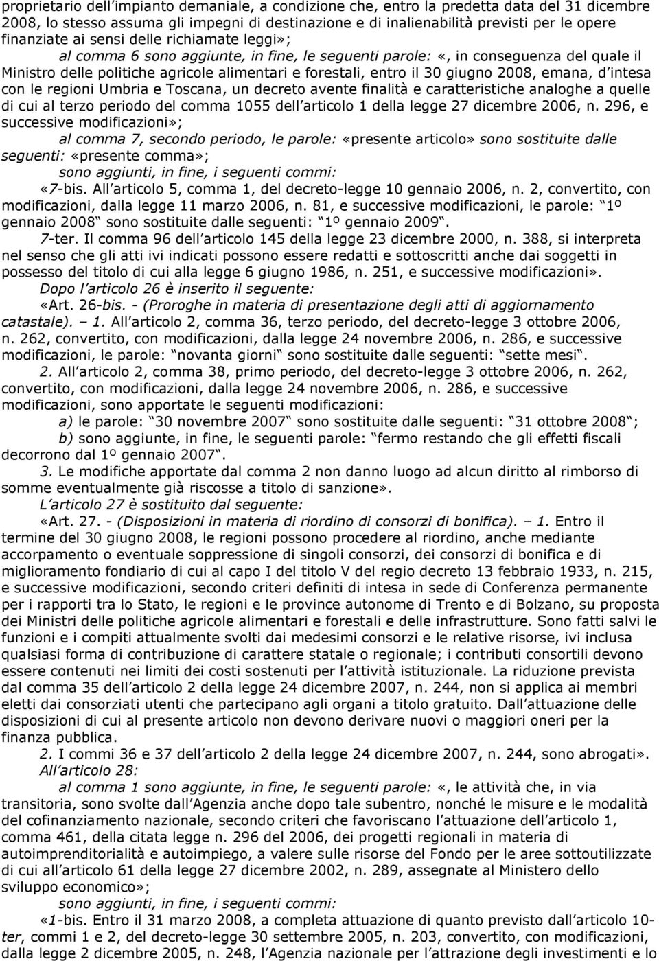 2008, emana, d intesa con le regioni Umbria e Toscana, un decreto avente finalità e caratteristiche analoghe a quelle di cui al terzo periodo del comma 1055 dell articolo 1 della legge 27 dicembre