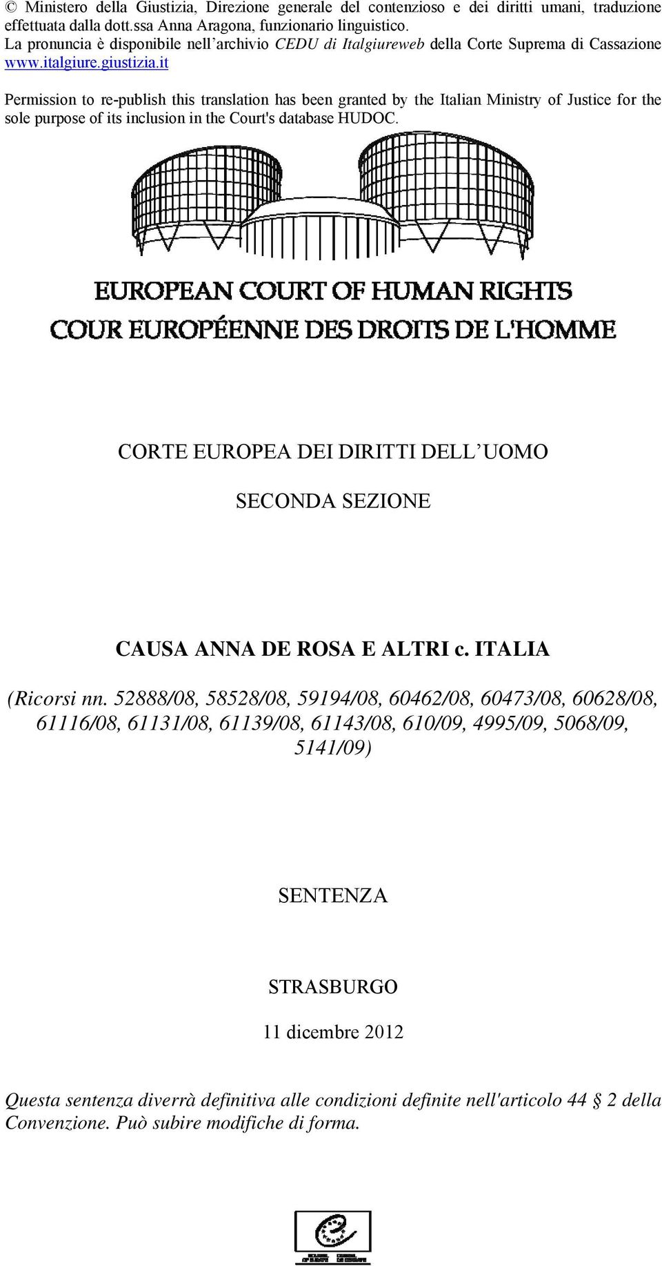 it Permission to re-publish this translation has been granted by the Italian Ministry of Justice for the sole purpose of its inclusion in the Court's database HUDOC.