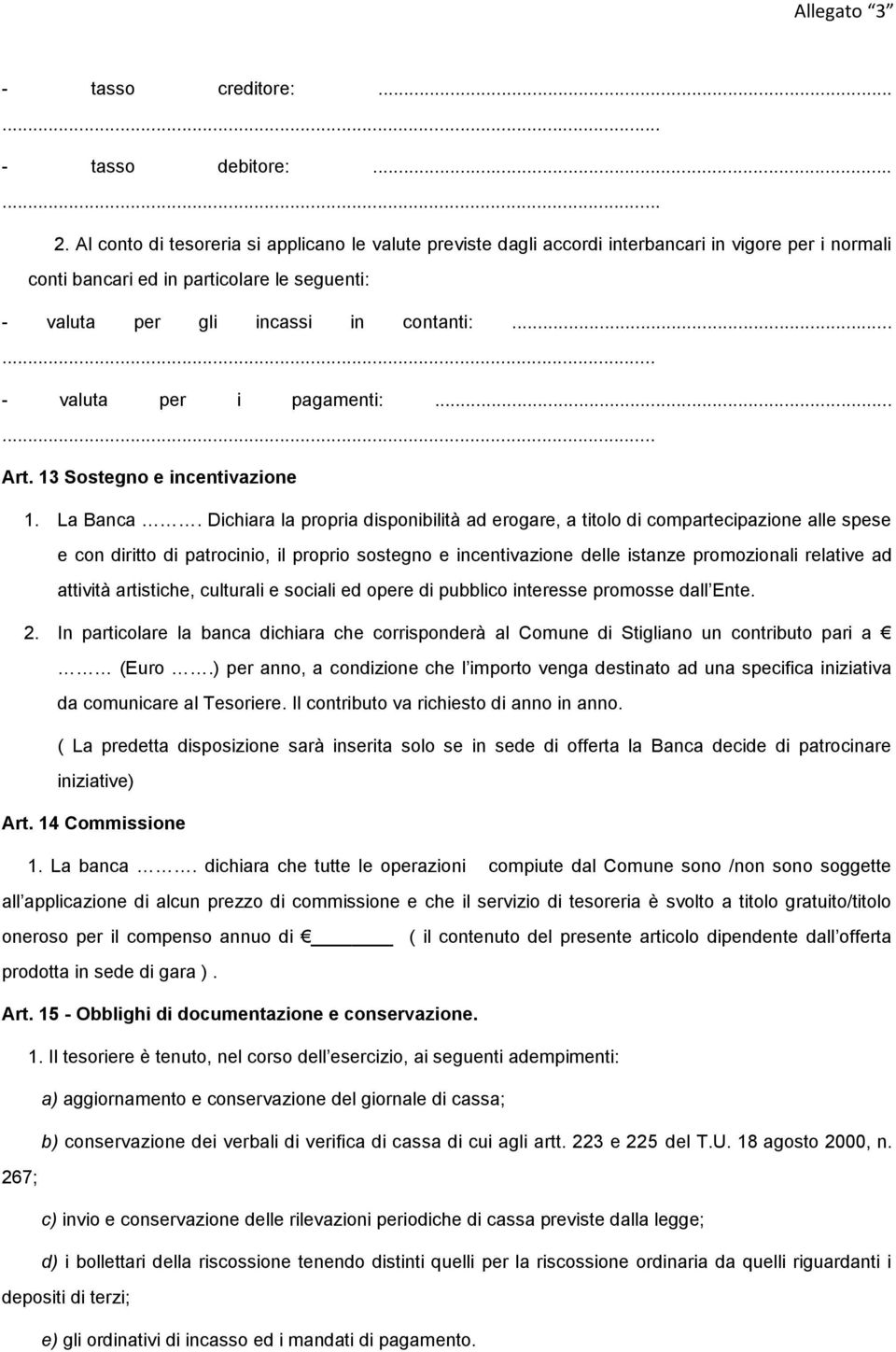 ..... - valuta per i pagamenti:...... Art. 13 Sostegno e incentivazione 1. La Banca.