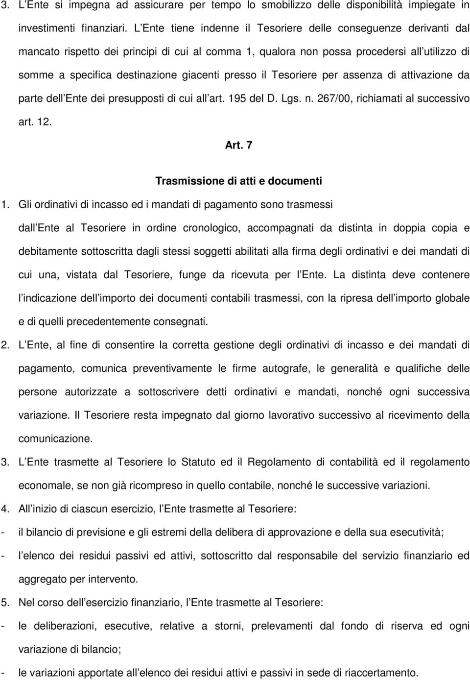 presso il Tesoriere per assenza di attivazione da parte dell Ente dei presupposti di cui all art. 195 del D. Lgs. n. 267/00, richiamati al successivo art. 12. Art.