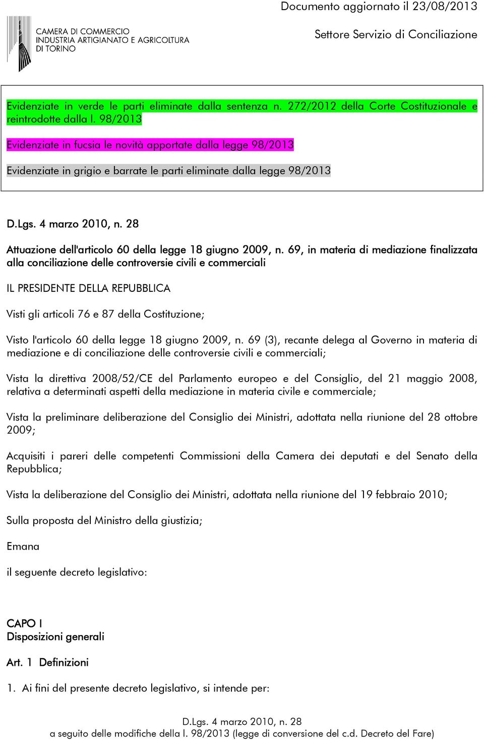 69, in materia di mediazione finalizzata alla conciliazione delle controversie civili e commerciali IL PRESIDENTE DELLA REPUBBLICA Visti gli articoli 76 e 87 della Costituzione; Visto l'articolo 60