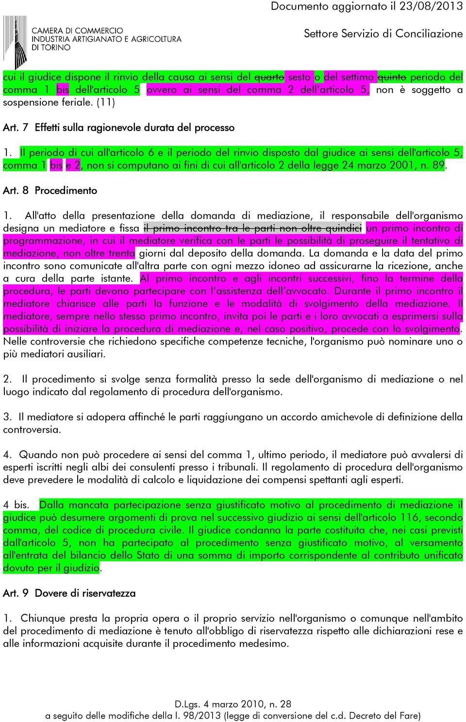 Il periodo di cui all'articolo 6 e il periodo del rinvio disposto dal giudice ai sensi dell'articolo 5, comma 1 bis e 2, non si computano ai fini di cui all'articolo 2 della legge 24 marzo 2001, n.