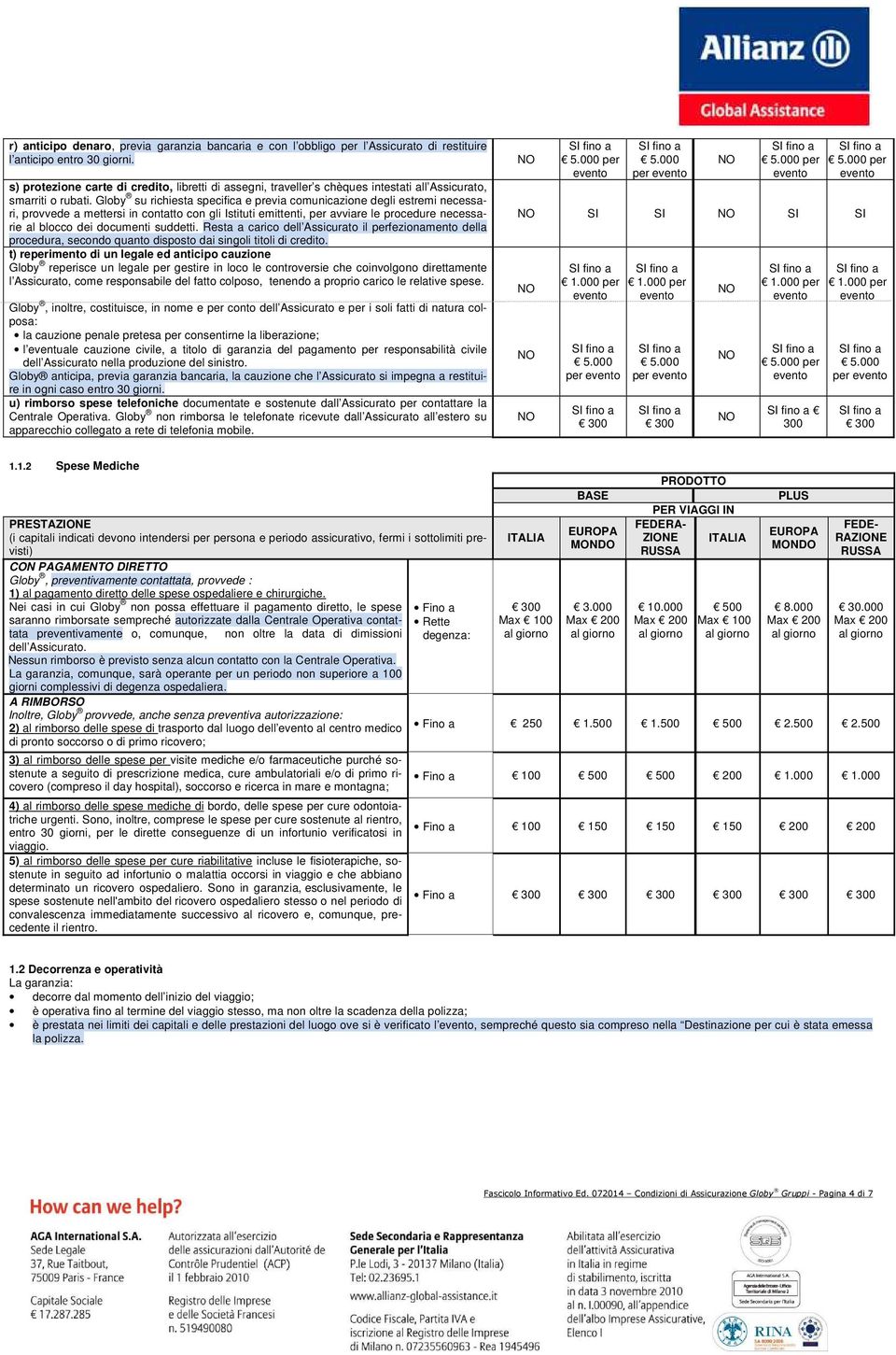 Globy su richiesta specifica e previa comunicazione degli estremi necessari, provvede a mettersi in contatto con gli Istituti emittenti, per avviare le procedure necessarie al blocco dei documenti