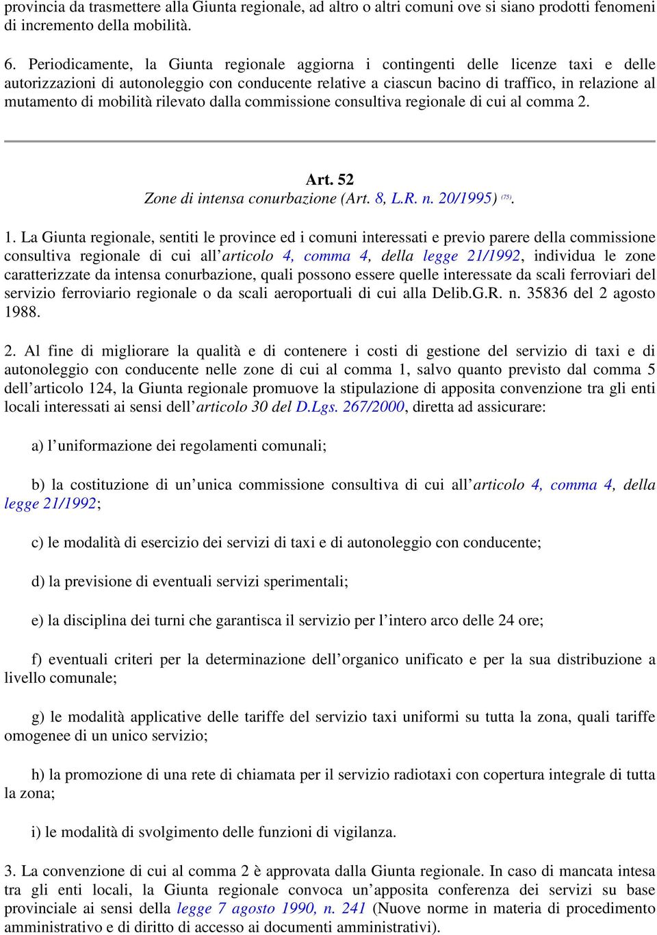 mobilità rilevato dalla commissione consultiva regionale di cui al comma 2. Art. 52 Zone di intensa conurbazione (Art. 8, L.R. n. 20/1995) (75). 1.