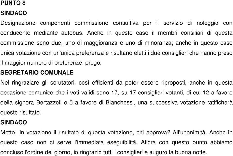 consiglieri che hanno preso il maggior numero di preferenze, prego.