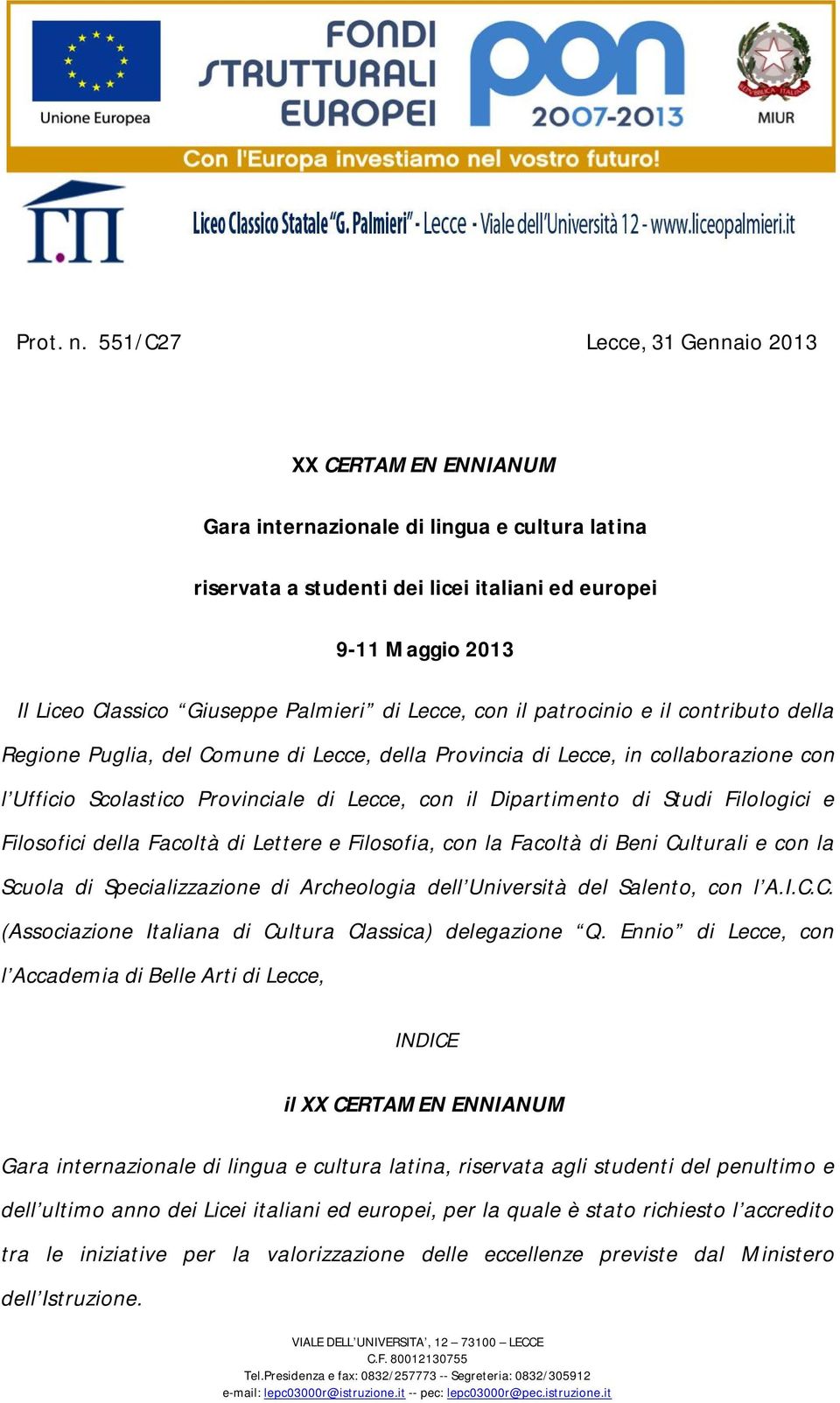 Palmieri di Lecce, con il patrocinio e il contributo della Regione Puglia, del Comune di Lecce, della Provincia di Lecce, in collaborazione con l Ufficio Scolastico Provinciale di Lecce, con il