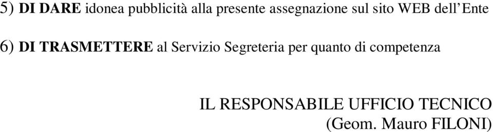 TRASMETTERE al Servizio Segreteria per quanto di