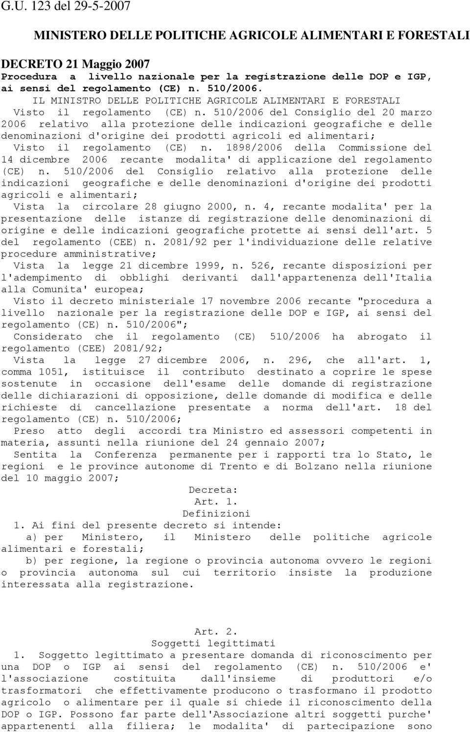 510/2006 del Consiglio del 20 marzo 2006 relativo alla protezione delle indicazioni geografiche e delle denominazioni d'origine dei prodotti agricoli ed alimentari; Visto il regolamento (CE) n.