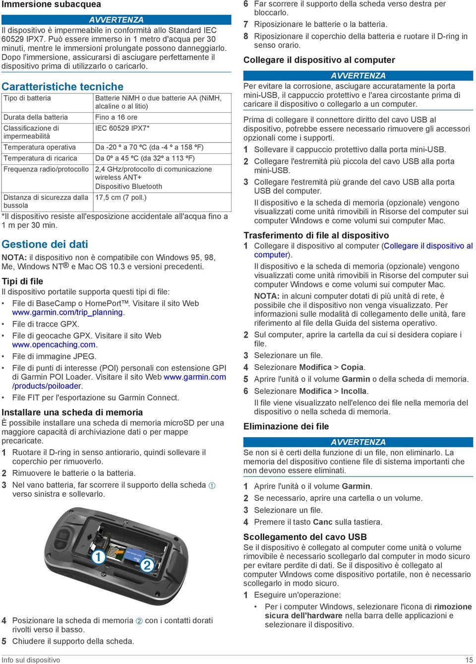 Dopo l'immersione, assicurarsi di asciugare perfettamente il dispositivo prima di utilizzarlo o caricarlo.