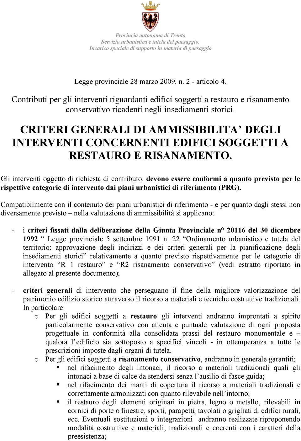 CRITERI GENERALI DI AMMISSIBILITA DEGLI INTERVENTI CONCERNENTI EDIFICI SOGGETTI A RESTAURO E RISANAMENTO.