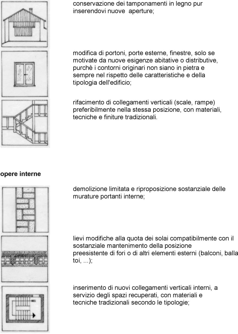 con materiali, tecniche e finiture tradizionali.