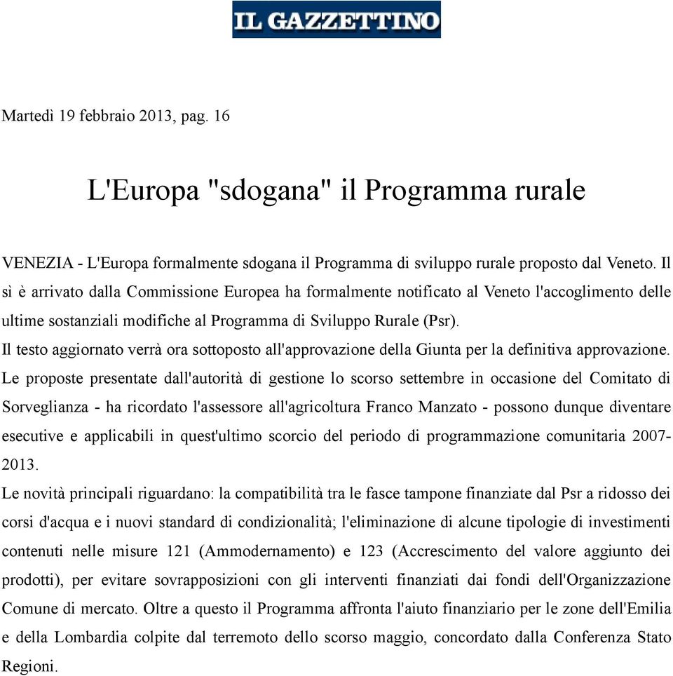 Il testo aggiornato verrà ora sottoposto all'approvazione della Giunta per la definitiva approvazione.