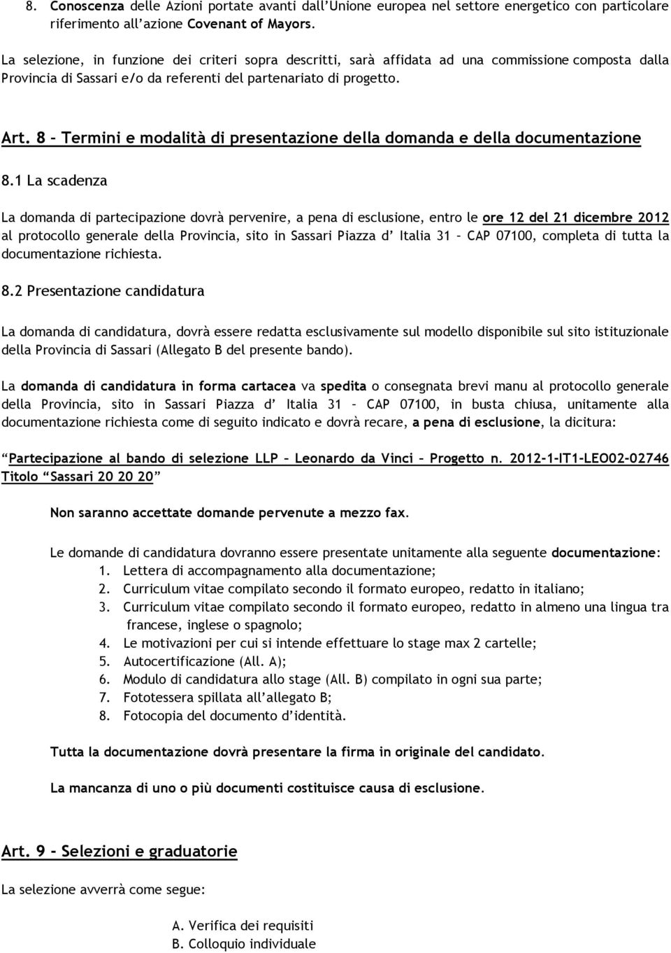 8 Termini e modalità di presentazione della domanda e della documentazione 8.