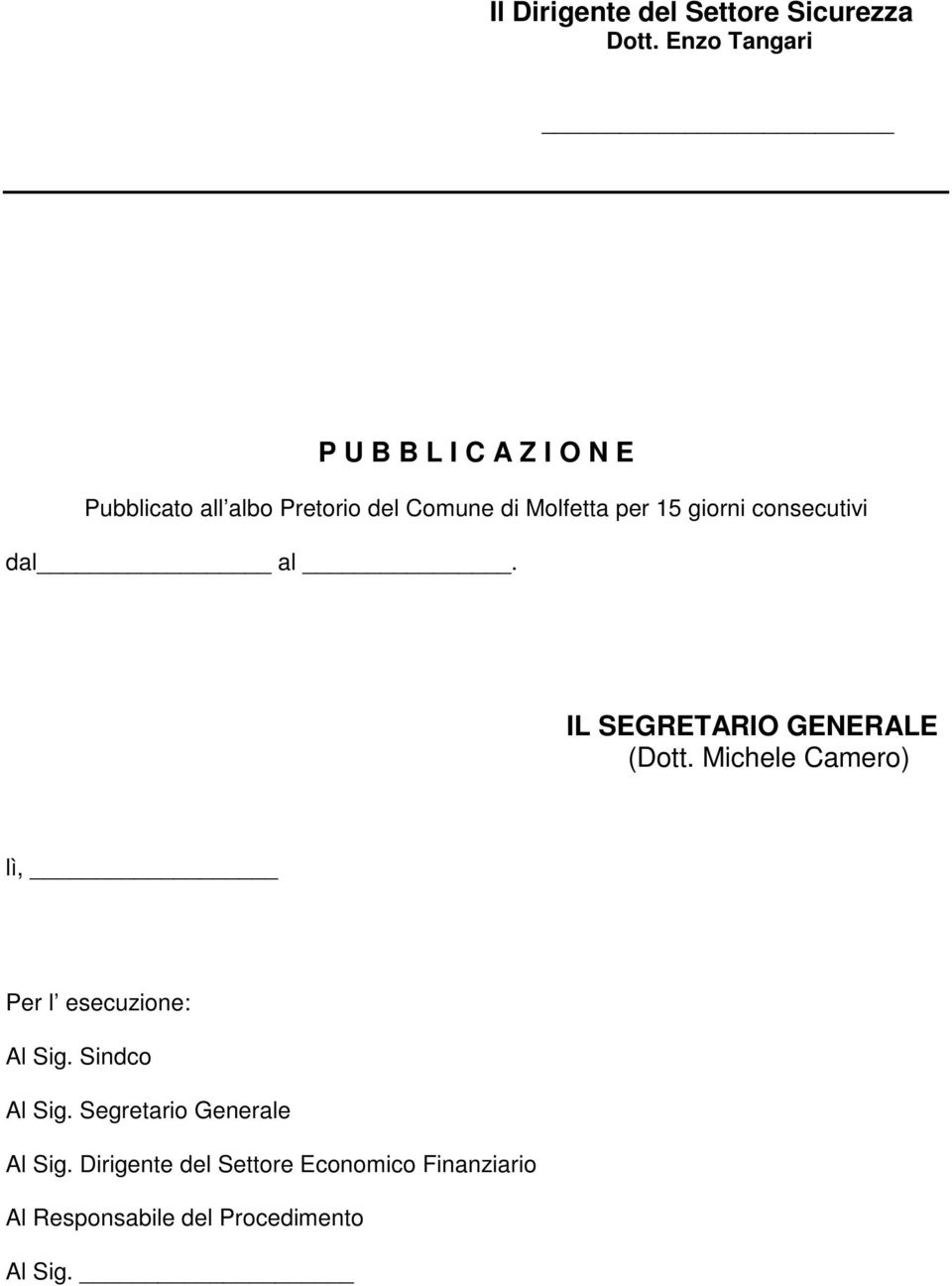 per 15 giorni consecutivi dal al. IL SEGRETARIO GENERALE (Dott.