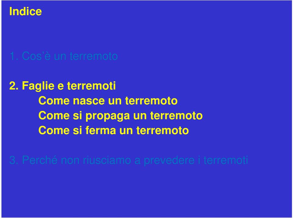 Come si propaga un terremoto Come si ferma