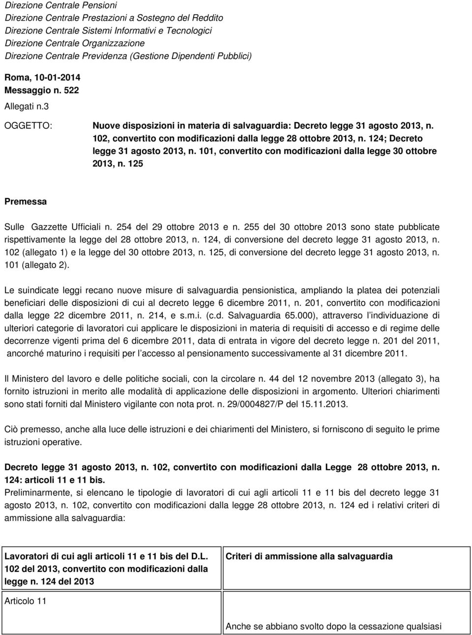 102, convertito con modificazioni dalla legge 28 ottobre 2013, n. 124; Decreto legge 31 agosto 2013, n. 101, convertito con modificazioni dalla legge 30 ottobre 2013, n.