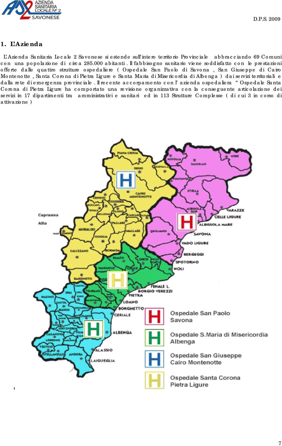 Pietra Ligure e Santa Maria di Misericordia di Albenga ) dai servizi territoriali e dalla rete di emergenza provinciale.