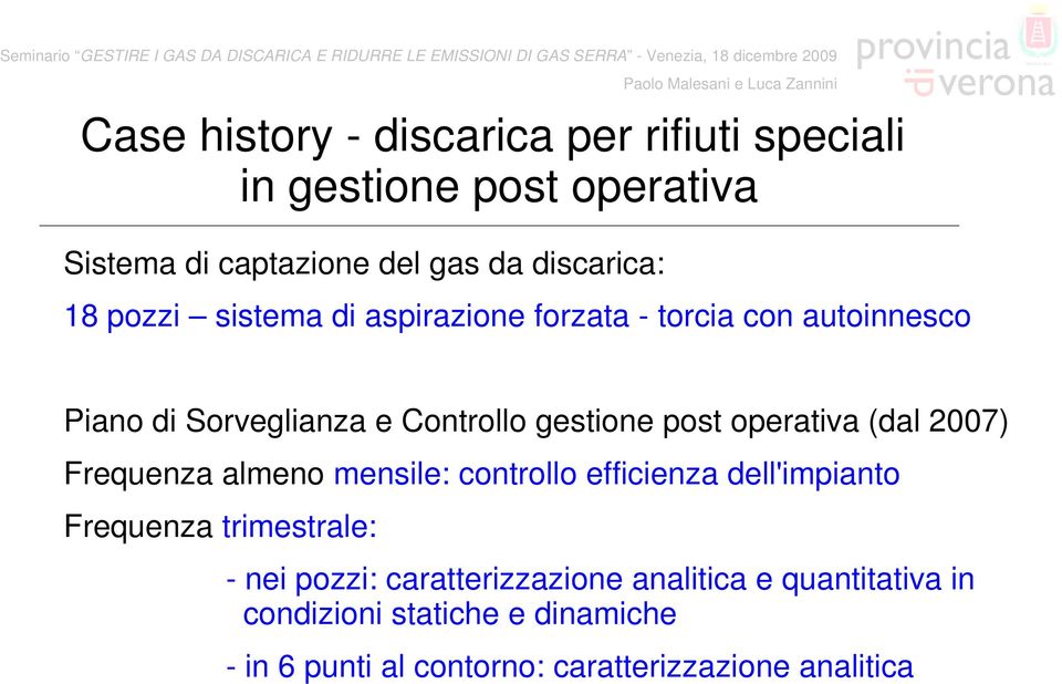 mensile: controllo efficienza dell'impianto Frequenza trimestrale: - nei pozzi: caratterizzazione