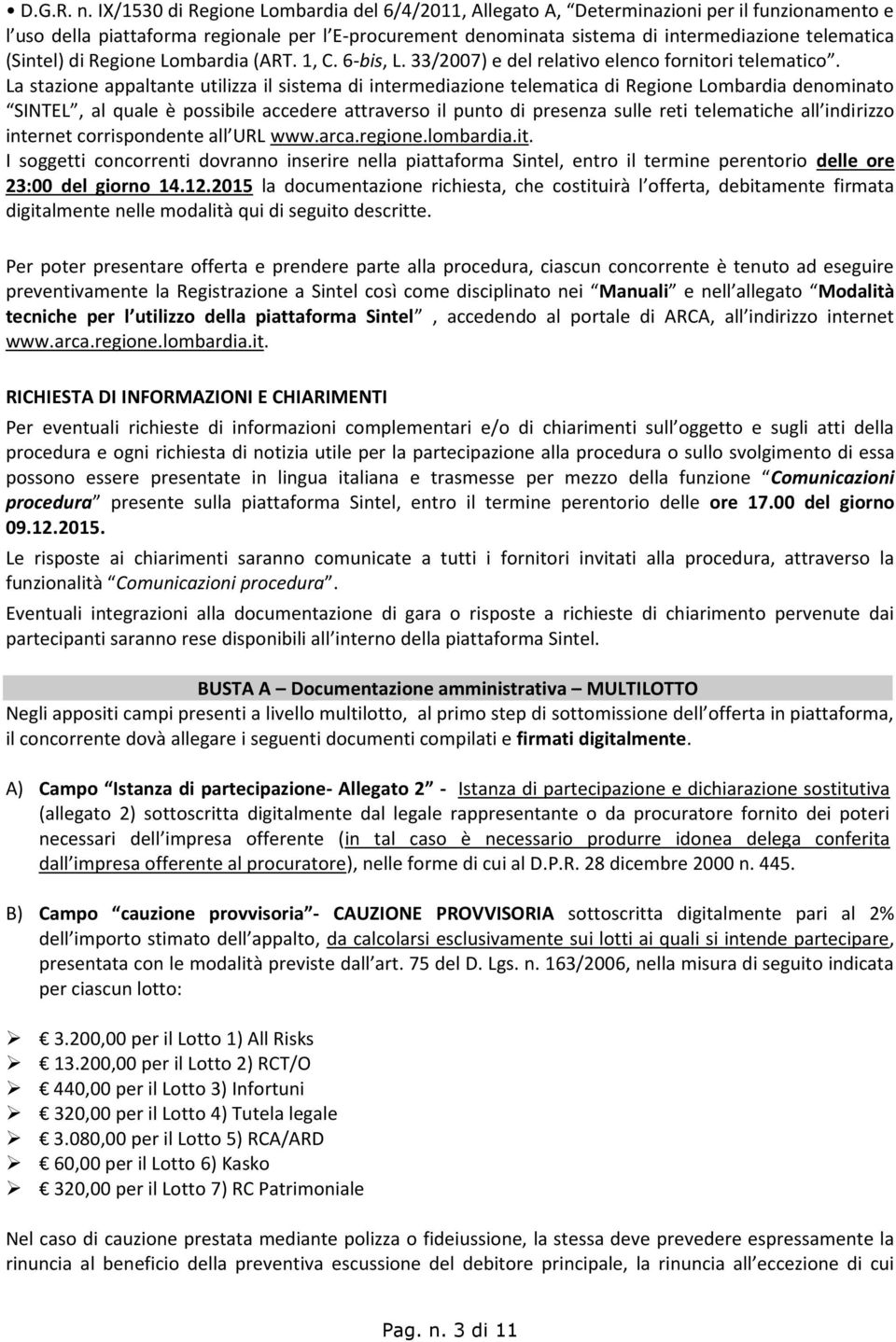(Sintel) di Regione Lombardia (ART. 1, C. 6-bis, L. 33/2007) e del relativo elenco fornitori telematico.
