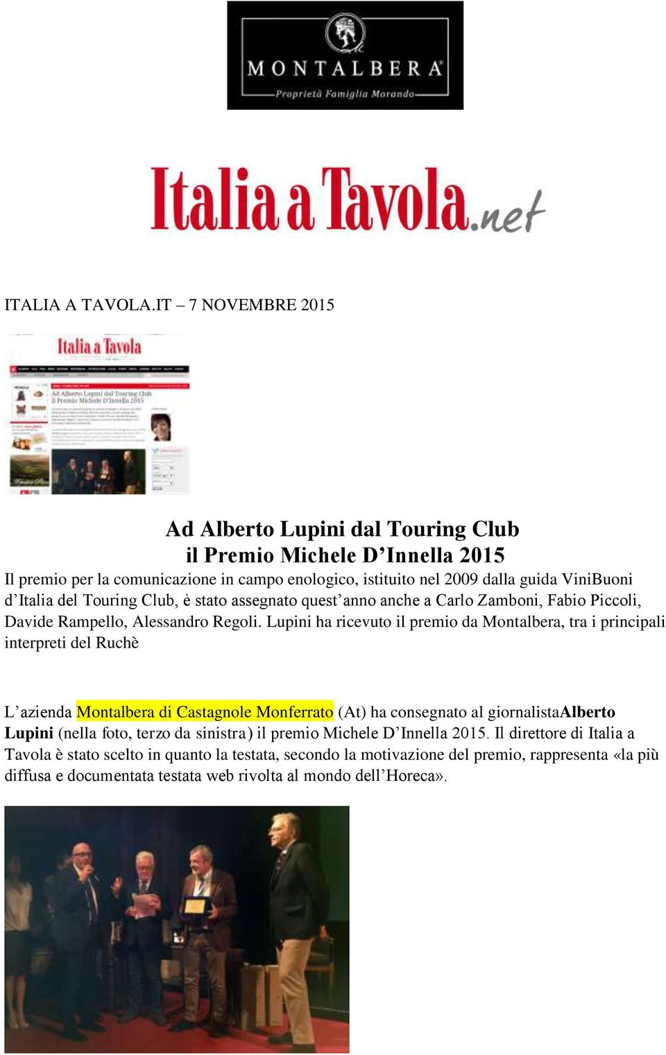 del Touring Club, è stato assegnato quest anno anche a Carlo Zamboni, Fabio Piccoli, Davide Rampello, Alessandro Regoli.
