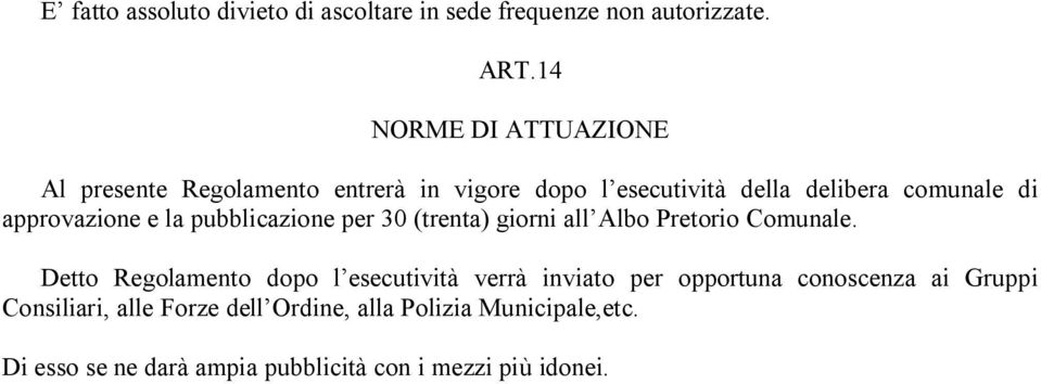 approvazione e la pubblicazione per 30 (trenta) giorni all Albo Pretorio Comunale.