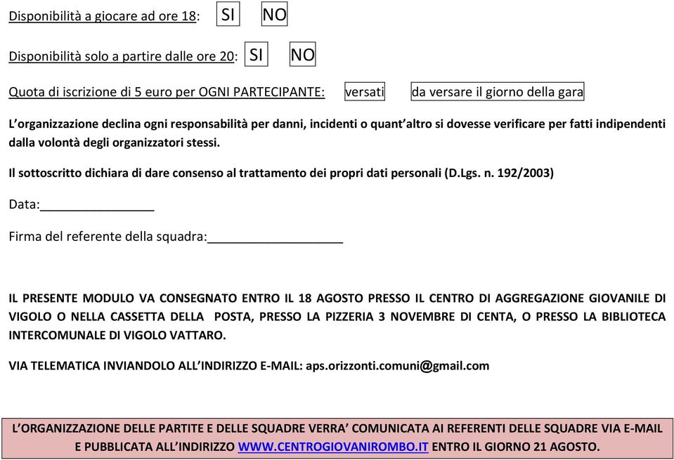 Il sottoscritto dichiara di dare consenso al trattamento dei propri dati personali (D.Lgs. n.