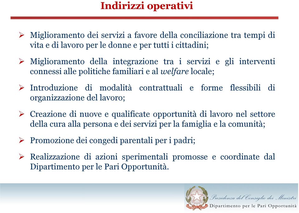 flessibili di organizzazione del lavoro; Creazione di nuove e qualificate opportunità di lavoro nel settore della cura alla persona e dei servizi per la